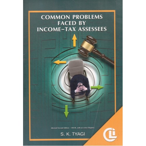 CLI's Common Problems Faced By Income - Tax Assessees by S. K. Tyagi | Company Law Institute 